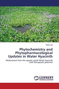 bokomslag Phytochemistry and Phytopharmacological Updates in Water Hyacinth