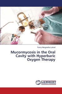bokomslag Mucormycosis in the Oral Cavity with Hyperbaric Oxygen Therapy