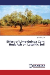 bokomslag Effect of Lime-Guinea Corn Husk Ash on Lateritic Soil