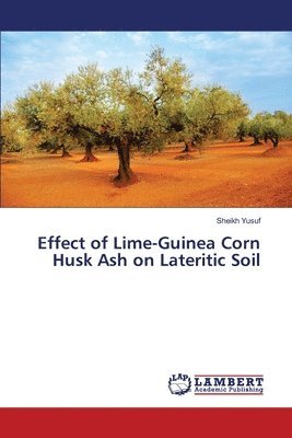 Effect of Lime-Guinea Corn Husk Ash on Lateritic Soil 1