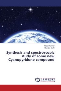 bokomslag Synthesis and spectroscopic study of some new Cyanopyridone compound