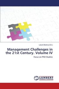 bokomslag Management Challenges in the 21st Century. Volume IV