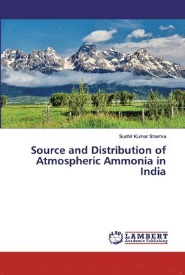 bokomslag Source and Distribution of Atmospheric Ammonia in India