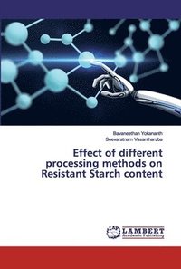 bokomslag Effect of different processing methods on Resistant Starch content