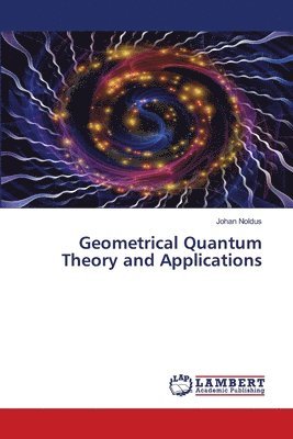 bokomslag Geometrical Quantum Theory and Applications