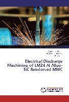 Vijaykumar S. Jatti, Basavraj S. Balapgol, P. Malathi - Electrical Discharge Machining of LM24 Al Alloy-SiC Reinforced MMC, Häftad. Tillgänglighet: Lägg i varukorg