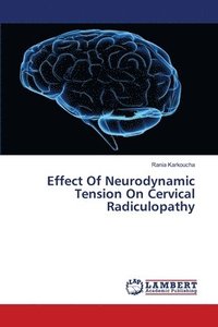 bokomslag Effect Of Neurodynamic Tension On Cervical Radiculopathy