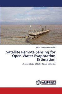 bokomslag Satellite Remote Sensing for Open Water Evaporation Estimation