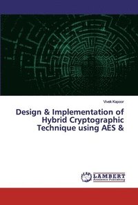 bokomslag Design & Implementation of Hybrid Cryptographic Technique using AES &