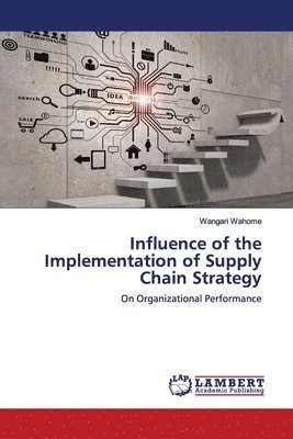 Influence of the Implementation of Supply Chain Strategy 1