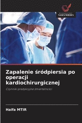 bokomslag Zapalenie &#347;rdpiersia po operacji kardiochirurgicznej