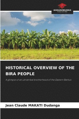 Historical Overview of the Bira People 1