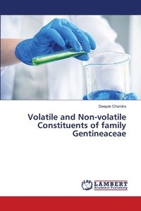 bokomslag Volatile and Non-volatile Constituents of family Gentineaceae
