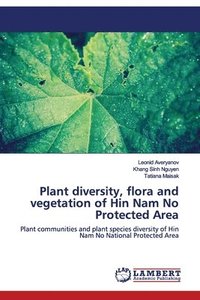 bokomslag Plant diversity, flora and vegetation of Hin Nam No Protected Area