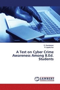 bokomslag A Test on Cyber Crime Awareness Among B.Ed. Students
