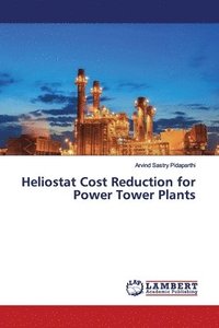 bokomslag Heliostat Cost Reduction for Power Tower Plants