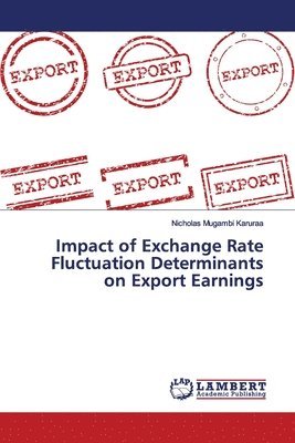 Impact of Exchange Rate Fluctuation Determinants on Export Earnings 1