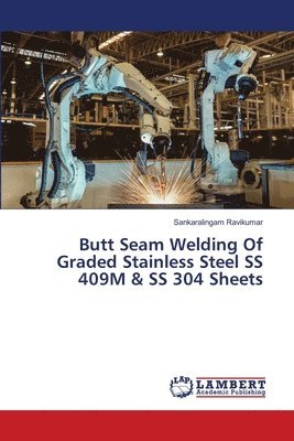 Butt Seam Welding Of Graded Stainless Steel SS 409M & SS 304 Sheets 1