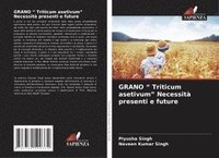 bokomslag GRANO " Triticum asetivum" Necessità presenti e future