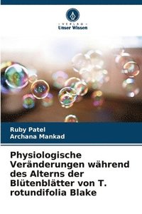 bokomslag Physiologische Veränderungen während des Alterns der Blütenblätter von T. rotundifolia Blake