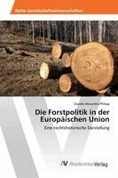 Claudia Alexandra Philipp - Forstpolitik in der Europäischen Union, Häftad