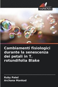 bokomslag Cambiamenti fisiologici durante la senescenza dei petali in T. rotundifolia Blake