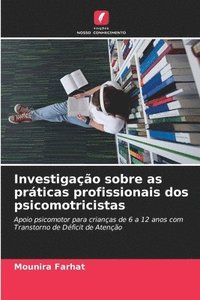 bokomslag Investigação sobre as práticas profissionais dos psicomotricistas