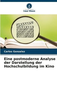 bokomslag Eine postmoderne Analyse der Darstellung der Hochschulbildung im Kino
