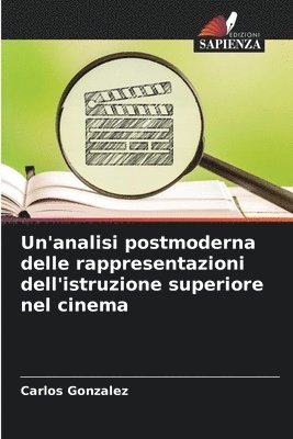 Carlos Gonzalez - Un'analisi postmoderna delle rappresentazioni dell'istruzione superiore nel cinema, Häftad