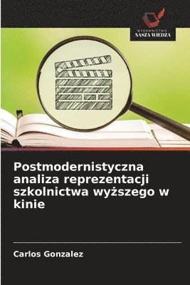 Carlos Gonzalez - Postmodernistyczna analiza reprezentacji szkolnictwa wyższego w kinie, Häftad