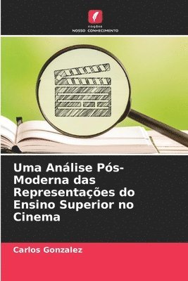 Carlos Gonzalez - Uma Análise Pós-Moderna das Representações do Ensino Superior no Cinema, Häftad