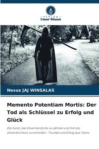 bokomslag Memento Potentiam Mortis: Der Tod als Schlüssel zu Erfolg und Glück