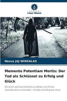 bokomslag Memento Potentiam Mortis: Der Tod als Schlüssel zu Erfolg und Glück