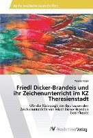 bokomslag Friedl Dicker-Brandeis und ihr Zeichenunterricht im KZ Theresienstadt