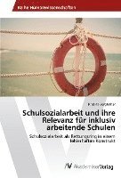 bokomslag Schulsozialarbeit und ihre Relevanz für inklusiv arbeitende Schulen