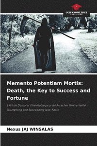 bokomslag Memento Potentiam Mortis: Death, the Key to Success and Fortune