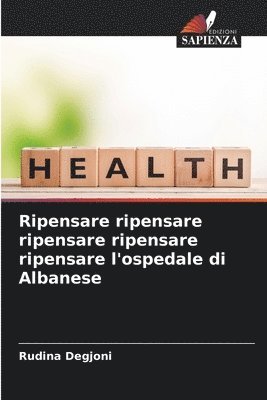 bokomslag Ripensare ripensare ripensare ripensare ripensare l'ospedale di Albanese