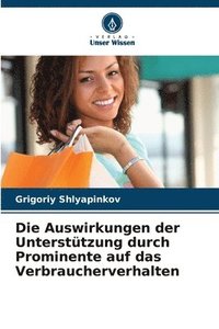 bokomslag Die Auswirkungen der Unterstützung durch Prominente auf das Verbraucherverhalten