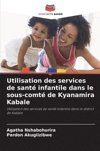bokomslag Utilisation des services de santé infantile dans le sous-comté de Kyanamira Kabale
