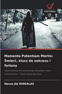 bokomslag Memento Potentiam Mortis: ?mierc, klucz do sukcesu i fortuny
