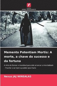 bokomslag Memento Potentiam Mortis: A morte, a chave do sucesso e da fortuna