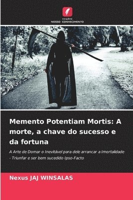 bokomslag Memento Potentiam Mortis: A morte, a chave do sucesso e da fortuna