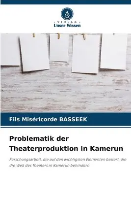 Fils Miséricorde Basseek - Problematik der Theaterproduktion in Kamerun, Häftad. Tillgänglighet: Lägg i varukorg