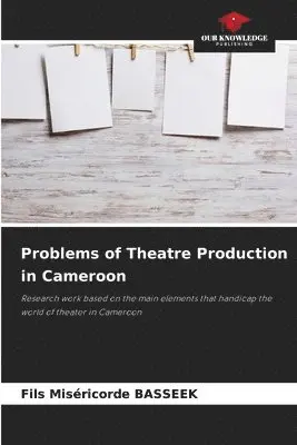 Fils Miséricorde Basseek - Problems of Theatre Production in Cameroon, Häftad. Tillgänglighet: Lägg i varukorg