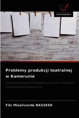 Fils Miséricorde Basseek - Problemy produkcji teatralnej w Kamerunie, Häftad. Tillgänglighet: Lägg i varukorg