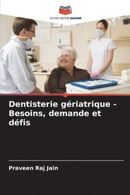 bokomslag Dentisterie gériatrique - Besoins, demande et défis