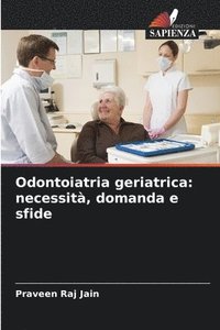 bokomslag Odontoiatria geriatrica: necessità, domanda e sfide