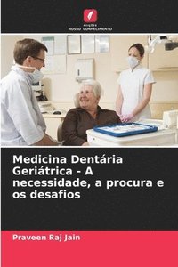 bokomslag Medicina Dentária Geriátrica - A necessidade, a procura e os desafios