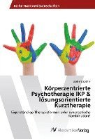 bokomslag Körperzentrierte Psychotherapie IKP & lösungsorientierte Kurztherapie