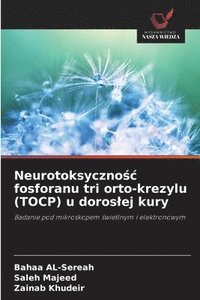bokomslag Neurotoksyczno?c fosforanu tri orto-krezylu (TOCP) u doroslej kury